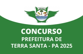 Concurso Prefeitura de Terra Santa - PA